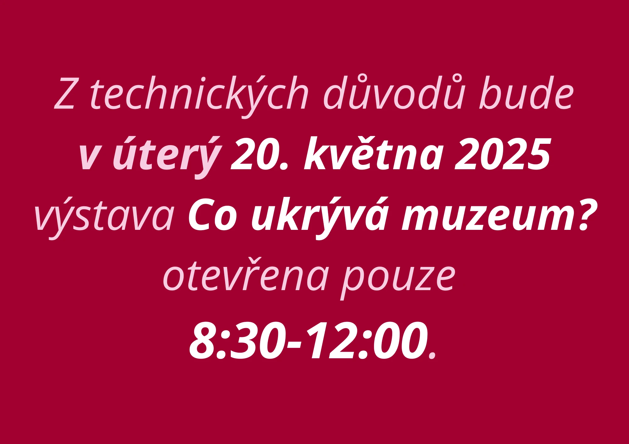 V úterý 20. 5. výstava CO UKRÝVÁ MUZEUM? otevřena pouze dopoledne